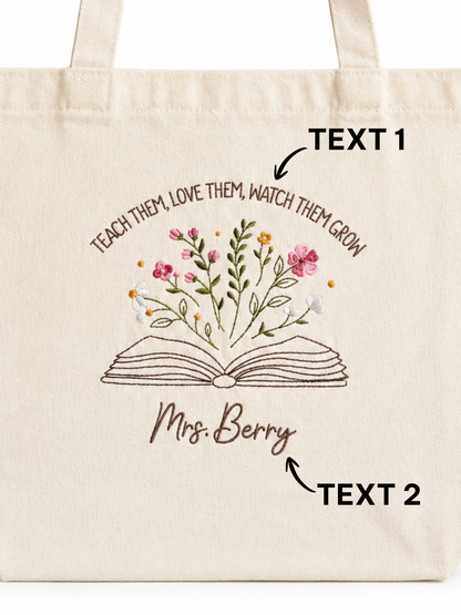 Tote - "Teach Them, Love Them, Watch Them Grow" - Customizable