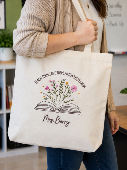 Tote - "Teach Them, Love Them, Watch Them Grow" - Customizable