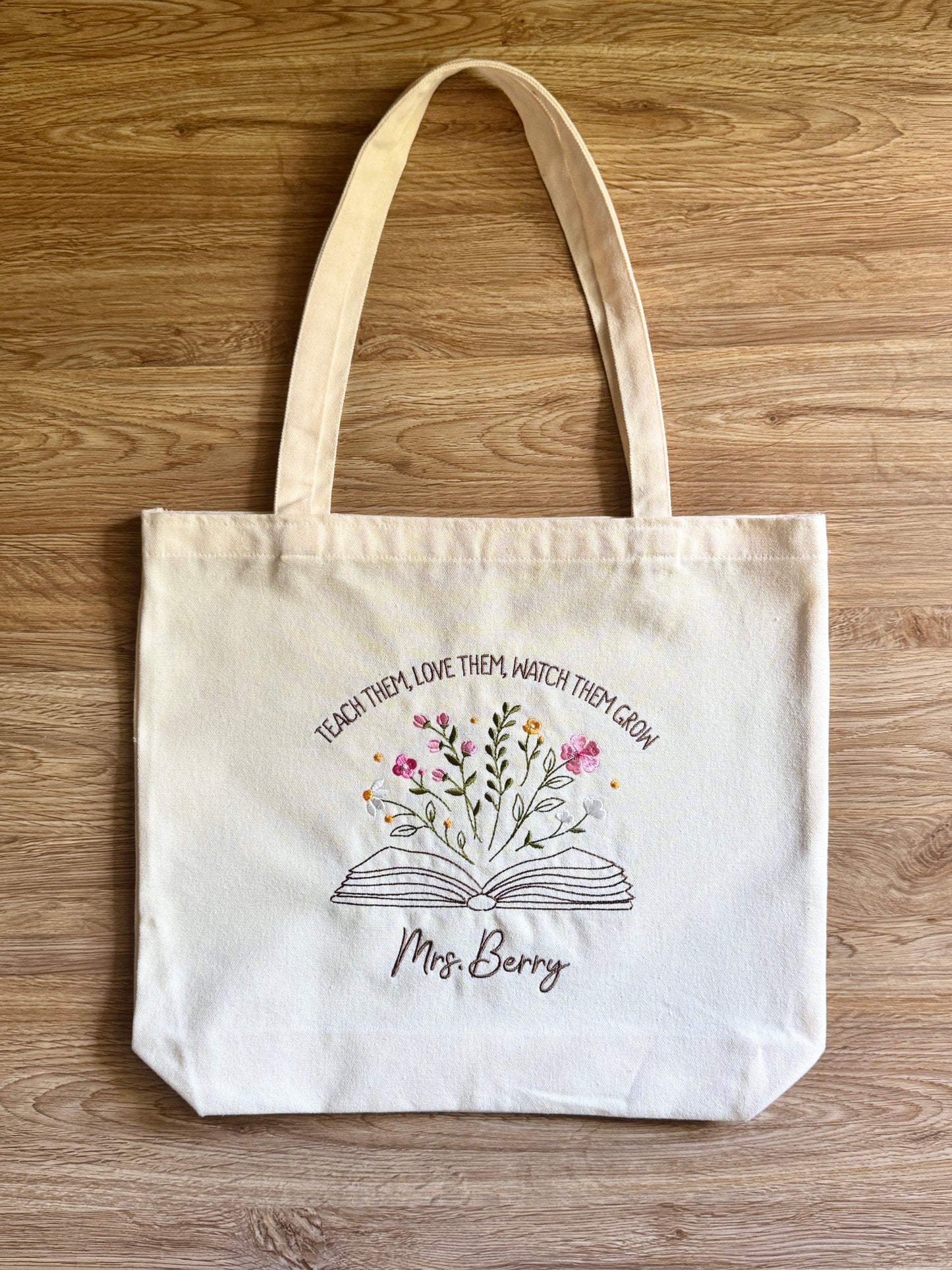 Tote - "Teach Them, Love Them, Watch Them Grow" - Customizable