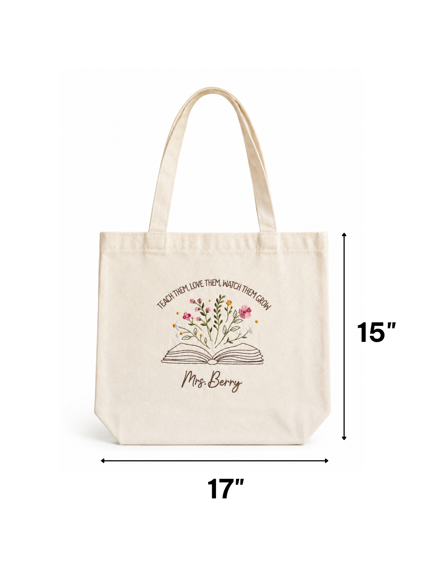 Tote - "Teach Them, Love Them, Watch Them Grow" - Customizable